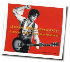 Love And Happiness Chords by John Mellencamp