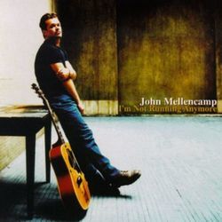 I'm Not Running Anymore by John Mellencamp