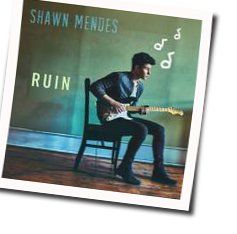 Ruin  Chords by Shawn Mendes