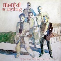 If You Leave Me Can I Come Too Bass tabs by Mental As Anything