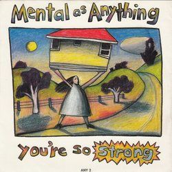 You're So Strong by Mental As Anything