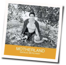 Natalie Merchant chords for Motherland