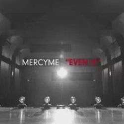 Even If by MercyMe