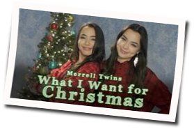 What I Want For Christmas Chords by The Merrell Twins