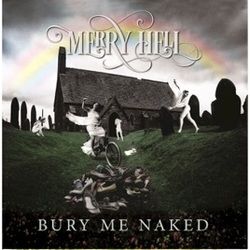 Bury Me Naked by Merry Hell