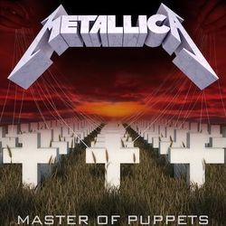 Master Of Puppets  by Metallica