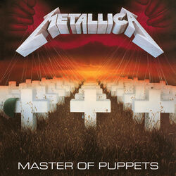 Master Of Puppets  by Metallica