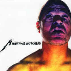 Now That Were Dead Chords by Metallica