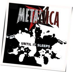 Until It Sleeps  by Metallica