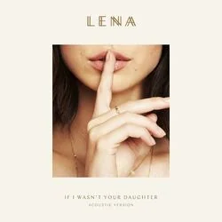 If I Wasn't Your Daughter Chords by Lena Meyer-Landrut