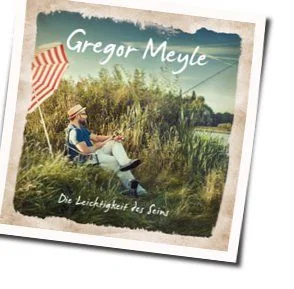 Die Leichtigkeit Des Seins Chords by Gregor Meyle