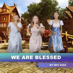 We Are Blessed Chords by Mfc Kids