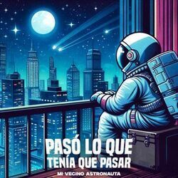 Pasó Lo Que Tenía Que Pasar Chords by Mi Vecino Astronauta