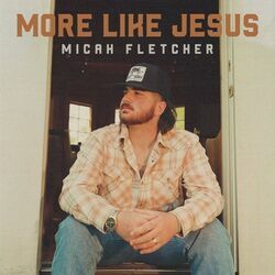More Like Jesus Chords by Micah Fletcher