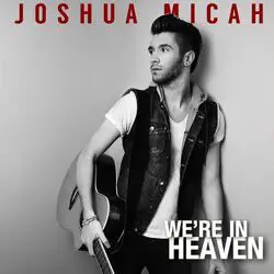 Were In Heaven Ver 2 by Joshua Micah