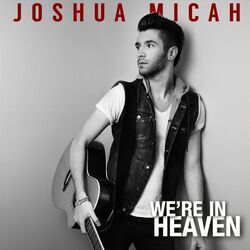We're In Heaven Ver 2 Chords by Joshua Micah