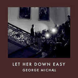 Let Her Down Easy Chords by George Michael