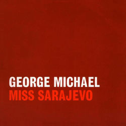 Miss Sarajevo by George Michael