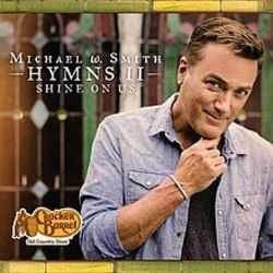 Down To The River To Pray by Michael W. Smith