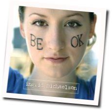 Be Ok Chords by Ingrid Michaelson