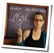 Maybe Chords by Ingrid Michaelson