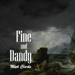 Fine And Dandy by Mick Clarke