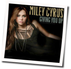 Miley Cyrus chords for Giving you up