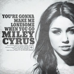 You're Gonna Make Me Lonesome When You Go Ukulele Chords by Miley Cyrus
