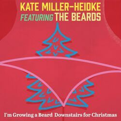 I'm Growing A Beard Downstairs For Christmas by Kate Miller-Heidke