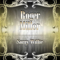 Sorry Willie by Roger Miller