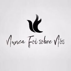 Nunca Foi Sobre Nós by Ministério Zoe