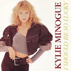 I Should Be So Lucky  by Kylie Minogue