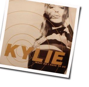 What Do I Have To Do Chords by Kylie Minogue