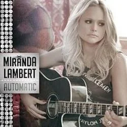 Automatic (Ver3) Chords by Miranda Lambert