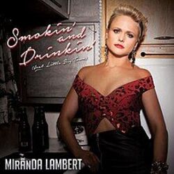 Smokin And Drinkin Feat Little Big Town Chords by Miranda Lambert