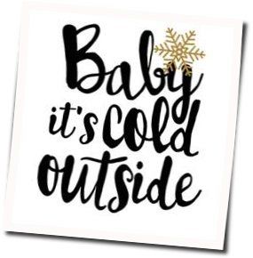 Baby Its Cold Outside  Chords by Christmas Songs