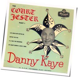 Danny Kaye - Life Could Not Better Be Chords by Soundtracks