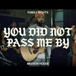 You Did Not Pass Me By Chords by Mission House