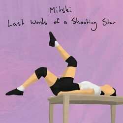 Last Words Of A Shooting Star by Mitski