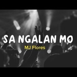 Sa Ngalan Mo by Mj Flores