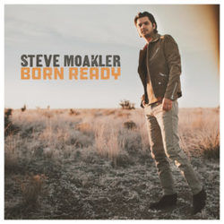Born Ready by Steve Moakler