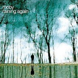Raining Again by Moby