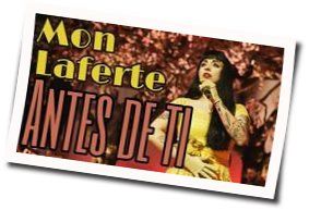 Antes De Ti Chords by Mon Laferte