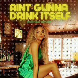 Ain't Gunna Drink Itself Chords by Montana Taylor