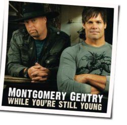 While You're Still Young Chords by Montgomery Gentry
