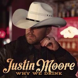 Why We Drink by Justin Moore