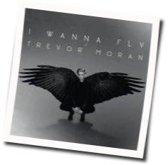 I Wanna Fly Chords by Trevor Moran