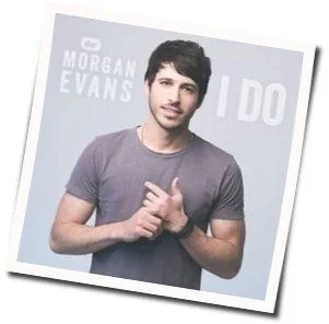 I Do Chords by Morgan Evans