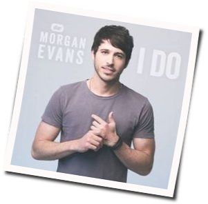 I Do Chords by Morgan Evans