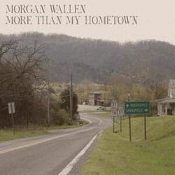 More Than My Hometown by Morgan Wallen